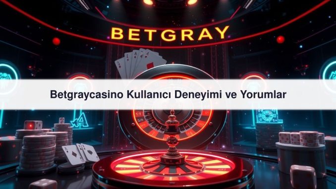 Betgraycasino Kullanıcı