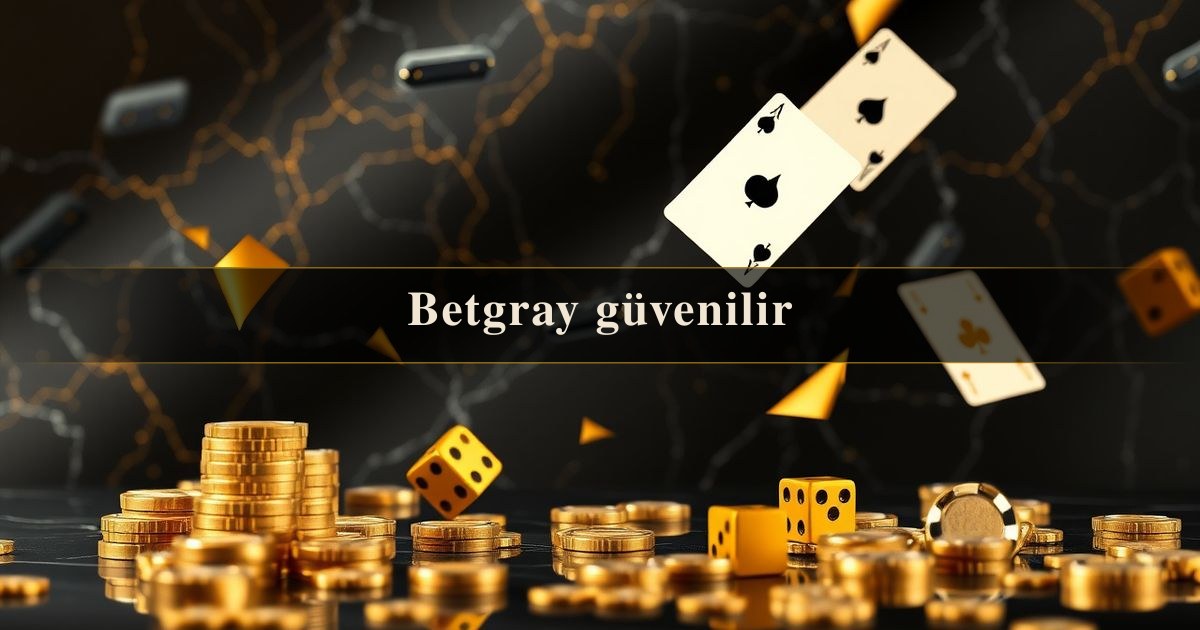 Betgray güvenilir