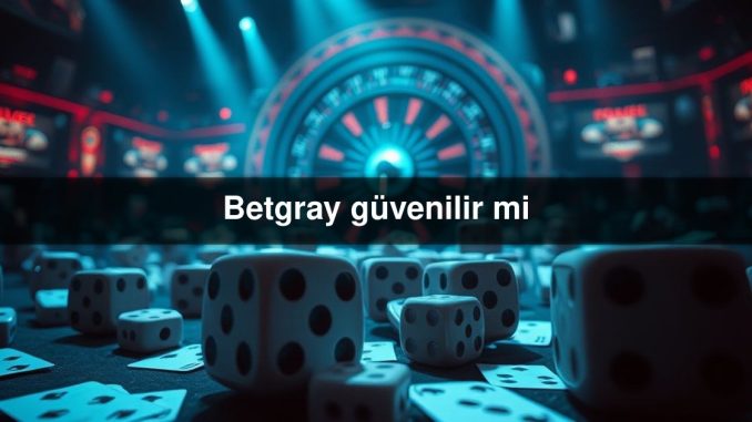 Betgray güvenilir