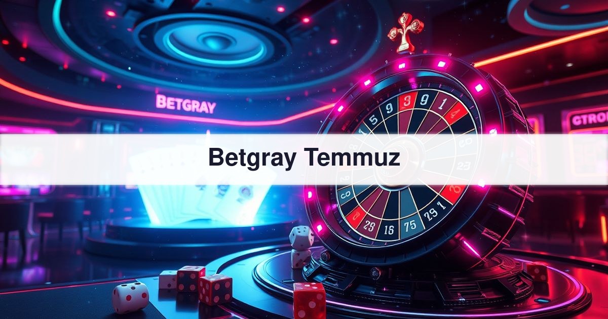 Betgray Temmuz