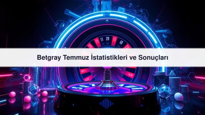 Betgray Temmuz